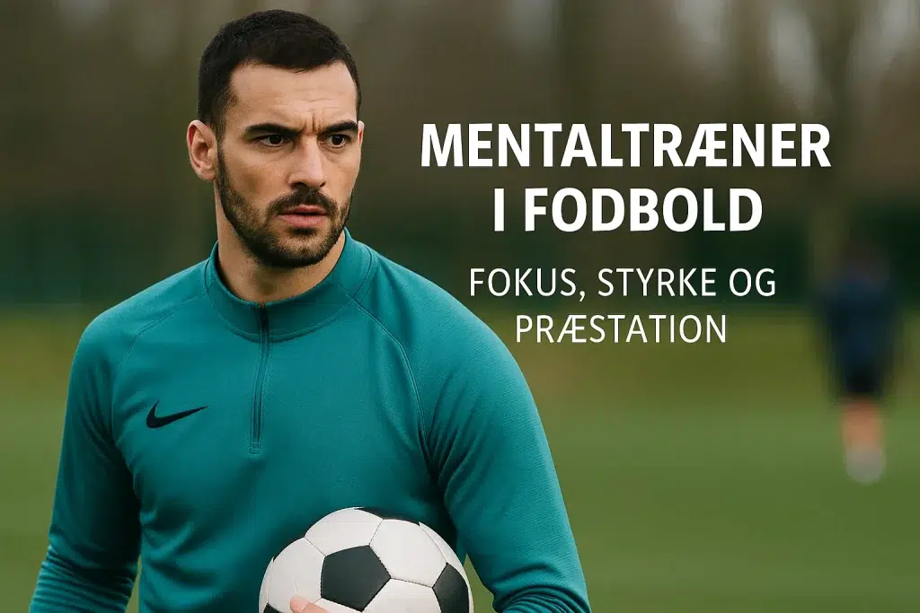 Mentaltræner i fodbold hjælper spiller med fokus, styrke og stabil præstation på banen